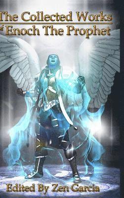 Zen Garcia - Collected Works of Enoch the Prophet, Inbunden