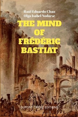 Raúl Eduardo Chao, Olga Isabel Nodarse - Mind of Frédéric Bastiat, Häftad