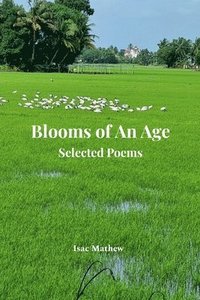 bokomslag Blooms of An Age - Selected Poems