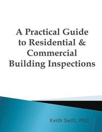 bokomslag A Practical Guide to Residential & Commercial Building Inspections