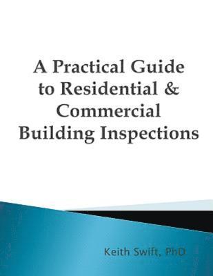 bokomslag A Practical Guide to Residential & Commercial Building Inspections