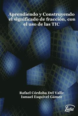 bokomslag Aprendiendo y construyendo el significado de fracción con el uso de las TIC