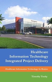 bokomslag Healthcare Information Technology Integrated Project Delivery