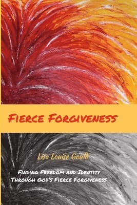 Lisa Gould - Fierce Forgiveness, Häftad