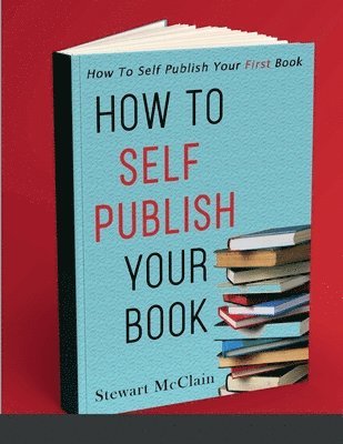 bokomslag How To Self Publish Your Book
