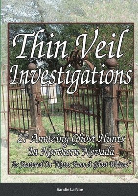 Thin Veil Investigators 27 Amazing Ghost Hunts In Northern Nevada 1
