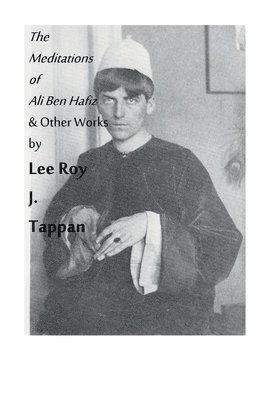 Lee Roy Tappan, Gavin Callaghan - Meditations of Ali Ben Hafiz and Other Works by Lee Roy J. Tappan, Häftad