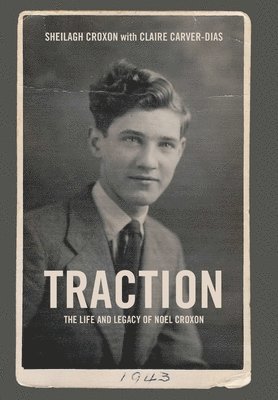 Traction. The Life and Legacy of Noel Croxon 1