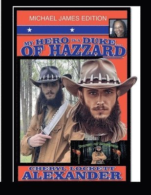 Cheryl Lockett Alexander - My Hero Is a Duke...of Hazzard Michael James Edition, Häftad