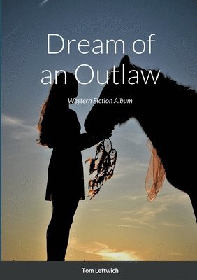 Tom Leftwich - Dream of an Outlaw, Häftad