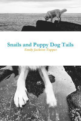 Snails and Puppy Dog Tails 1