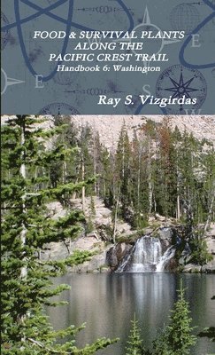 FOOD & SURVIVAL PLANTS ALONG THE PACIFIC CREST TRAIL Handbook 6 1