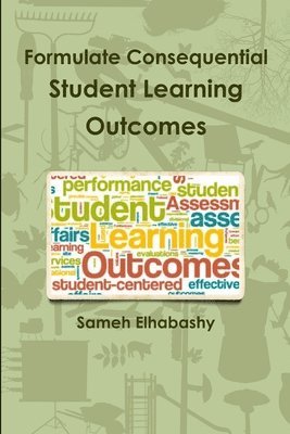 Sameh Elhabashy - Formulate Consequential Student Learning Outcomes, Häftad