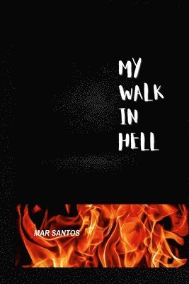 My Walk in Hell 1