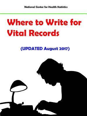 Where to Write for Vital Records (Updated August 2017) 1