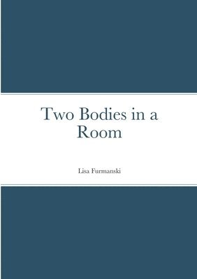 Lisa Furmanski - Two Bodies in a Room, Häftad