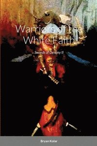 bokomslag Warriors of the White Faith (Swords of Destiny 2)