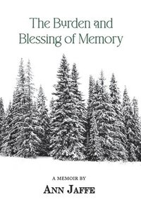 bokomslag The Burden and Blessing of Memory
