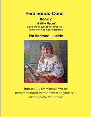 bokomslag Ferdinando Carulli Book 2 "18 Little Pieces" Dieciocho Pequeñas Piezas Opus 211 In Tablature and Modern Notation For Baritone Ukulele