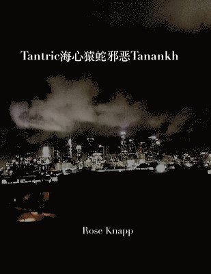 Rose Knapp - Tantric海心猿蛇邪恶Tanankh, Häftad