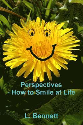 Perspectives, How to Smile at Life 1