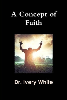 Ivery White, Dr. Ivery White - Concept of Faith, Häftad