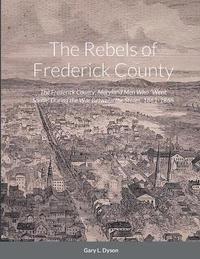 bokomslag The Rebels of Frederick County