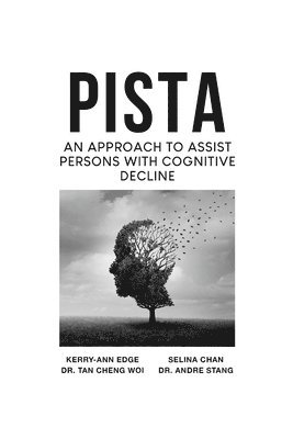 André Stang, Selina Chan, Kerry-Ann Edge - PISTA An Approach to Assist Persons with Cognitive Decline, Häftad