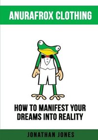 bokomslag How to Manifest Your Dreams Into Reality