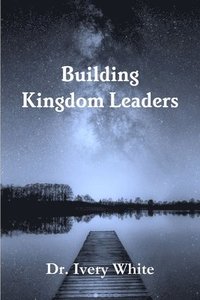 bokomslag Building Kingdom Leaders