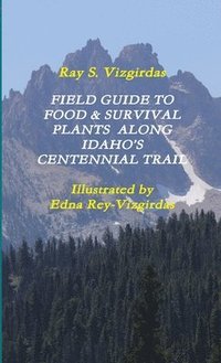 bokomslag Field Guide to Food & Survival Plants Along Idaho's Centennial Trail