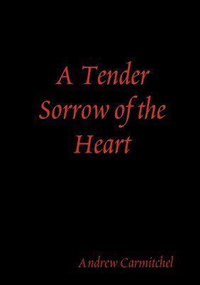 bokomslag A Tender Sorrow of the Heart