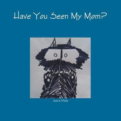 Have You Seen My Mom? 1