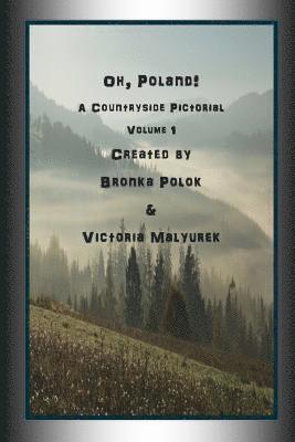 Oh, Poland! A Countryside Pictorial Volume One 1