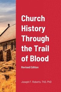 bokomslag Church History Through the Trail of Blood