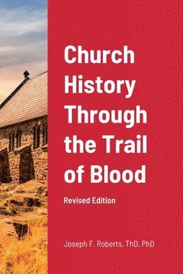 Church History Through the Trail of Blood 1