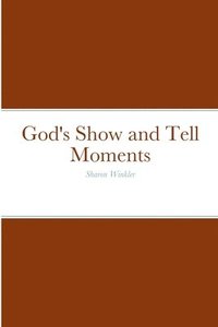 bokomslag God's Show and Tell Moments