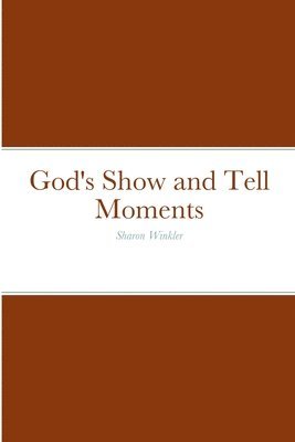 bokomslag God's Show and Tell Moments