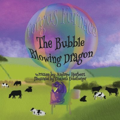 Fergus Furnace The Bubble Blowing Dragon 1