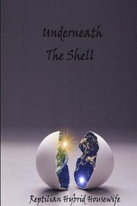 bokomslag Underneath The Shell
