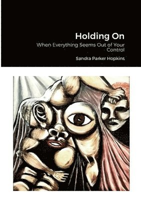 bokomslag Holding On: When Everything Seems Out of Your Control