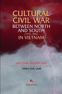 bokomslag Cultural civil war between North and South (1975-1986) in Vietnam