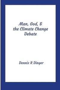 bokomslag Man, God, & the Climate Change Debate