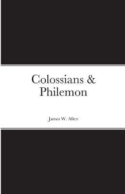 James W Allen, James W. Allen - Colossians & Philemon, Häftad