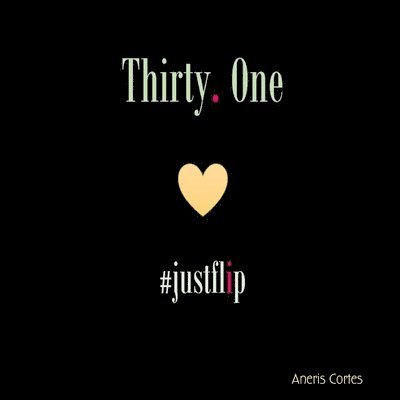 Thirty. One #justflip 1