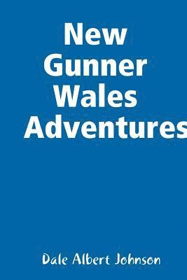 New Gunner Wales Adventures 1