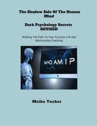 bokomslag The Shadow Side of the Human Mind Dark Psychology Secrets Revised