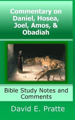 Commentary on Daniel, Hosea, Joel, Amos, & Obadiah 1