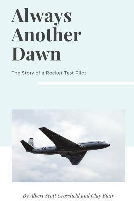 Albert Scott Crossfield, Clay Blair - Always Another Dawn, Häftad