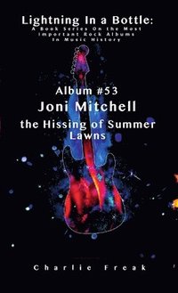 bokomslag Lightning In a Bottle: A Book Series On the Most Important Rock Albums In Music History Album #53 Joni Mitchell the Hissing of Summer Lawns